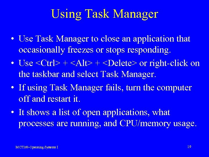 Using Task Manager • Use Task Manager to close an application that occasionally freezes