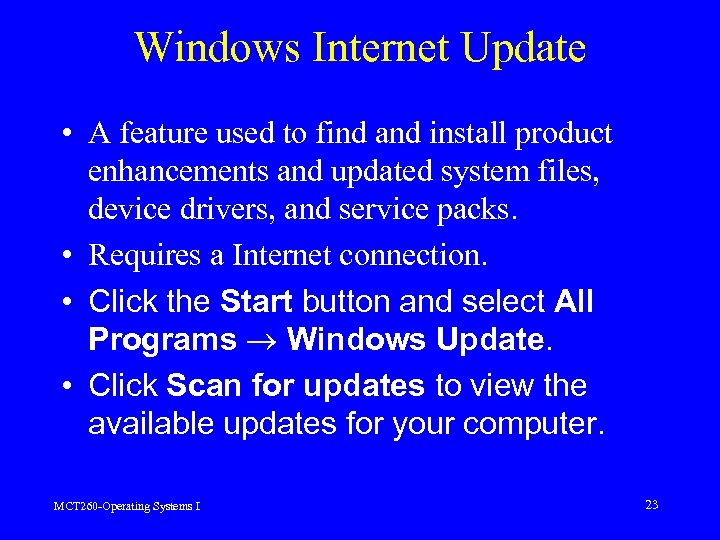 Windows Internet Update • A feature used to find and install product enhancements and