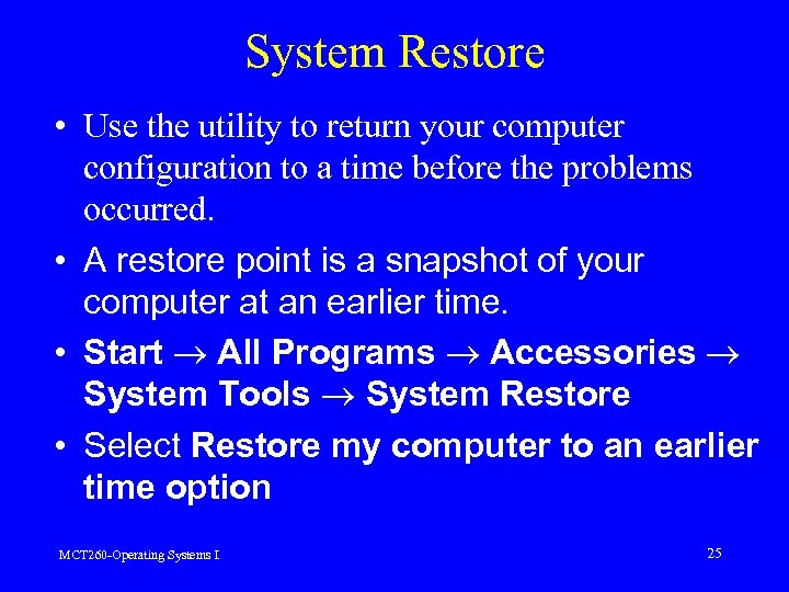 System Restore • Use the utility to return your computer configuration to a time