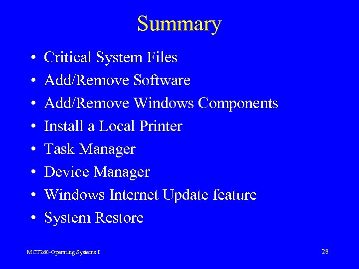 Summary • • Critical System Files Add/Remove Software Add/Remove Windows Components Install a Local
