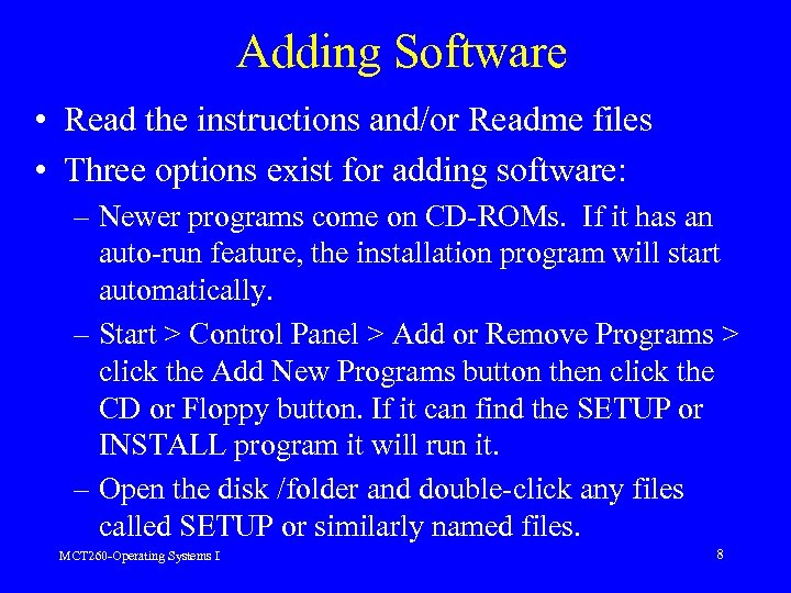 Adding Software • Read the instructions and/or Readme files • Three options exist for