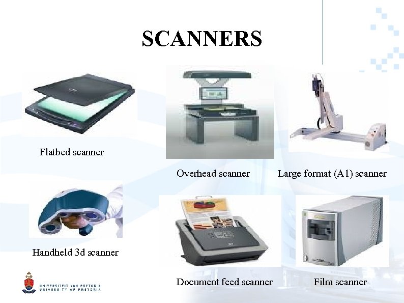 SCANNERS Flatbed scanner Overhead scanner Large format (A 1) scanner Handheld 3 d scanner