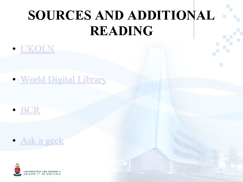 SOURCES AND ADDITIONAL READING • UKOLN • World Digital Library • BCR • Ask