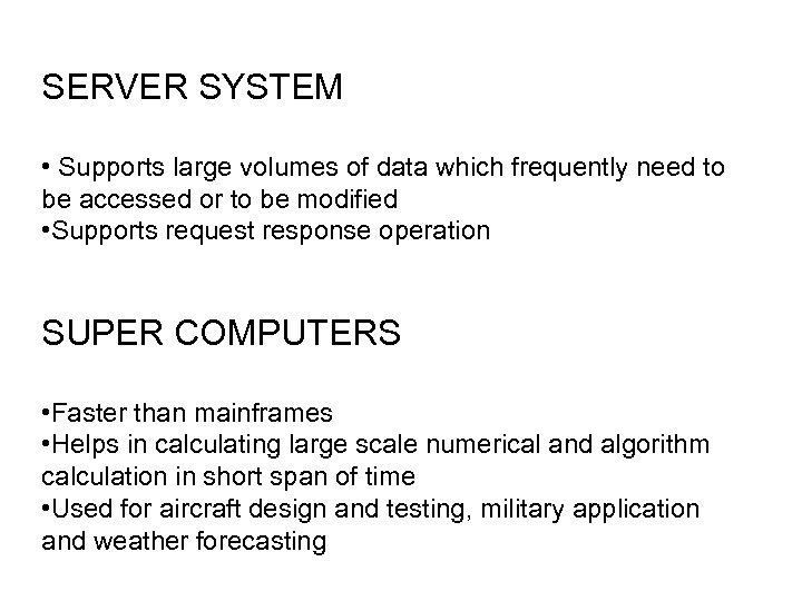 SERVER SYSTEM • Supports large volumes of data which frequently need to be accessed