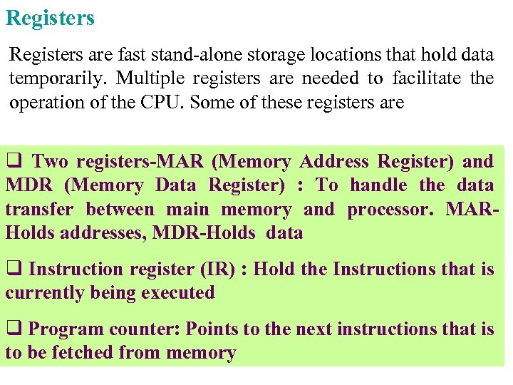 Registers are fast stand-alone storage locations that hold data temporarily. Multiple registers are needed