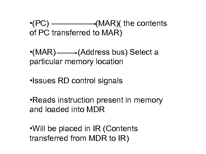 • (PC) (MAR)( the contents of PC transferred to MAR) • (MAR) (Address