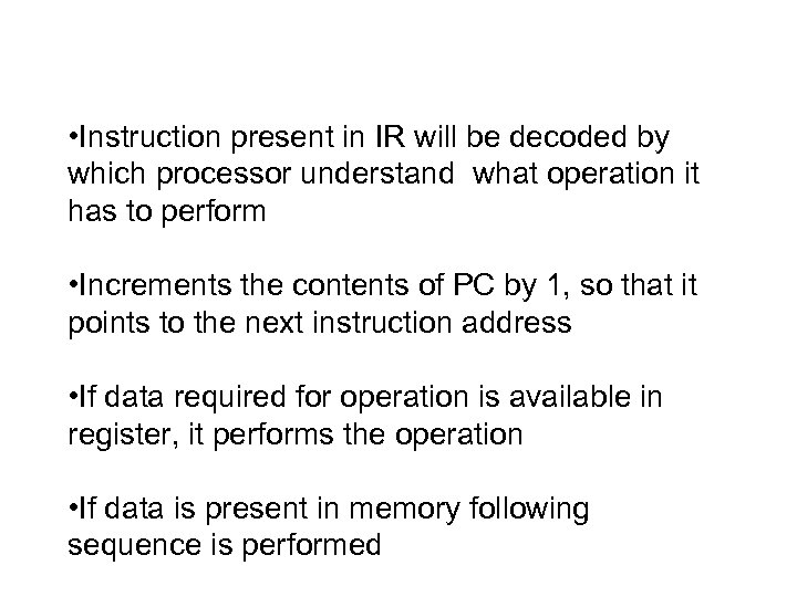  • Instruction present in IR will be decoded by which processor understand what