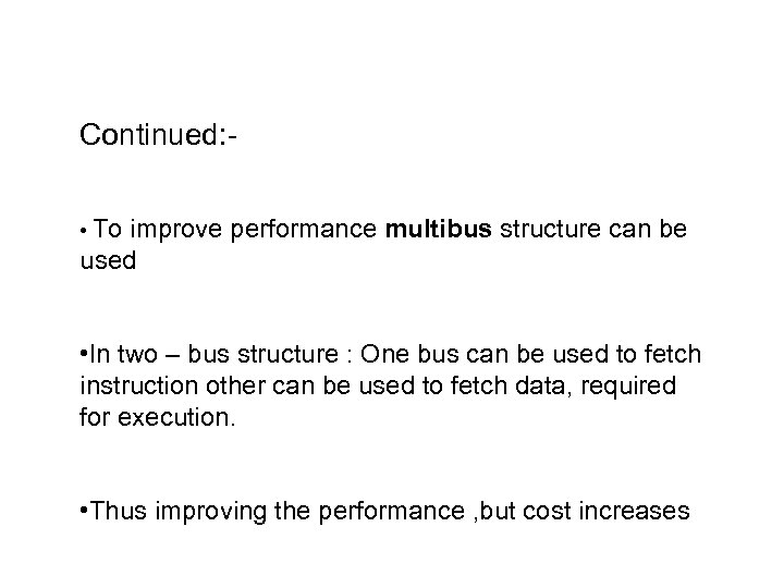 Continued: • To improve performance multibus structure can be used • In two –