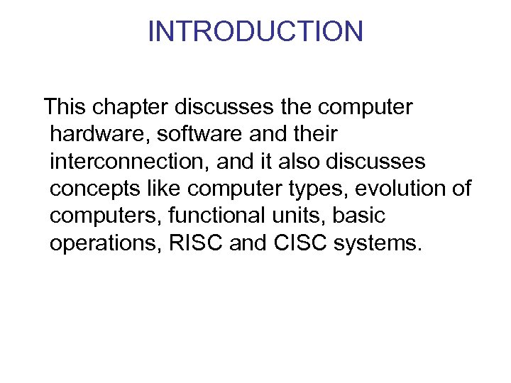 INTRODUCTION This chapter discusses the computer hardware, software and their interconnection, and it also