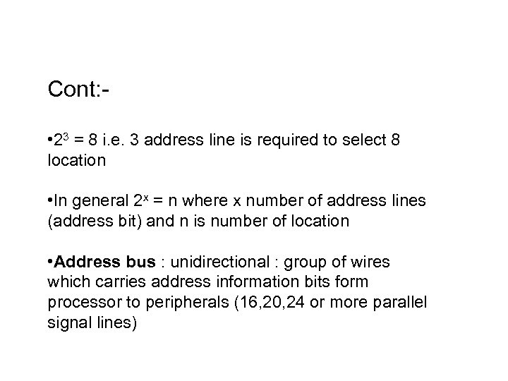 Cont: • 23 = 8 i. e. 3 address line is required to select