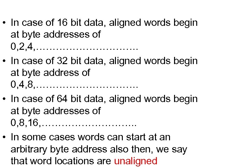  • In case of 16 bit data, aligned words begin at byte addresses