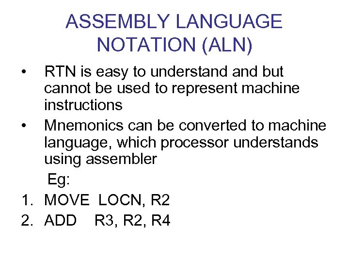 ASSEMBLY LANGUAGE NOTATION (ALN) • RTN is easy to understand but cannot be used