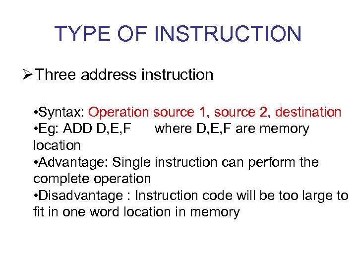 TYPE OF INSTRUCTION Ø Three address instruction • Syntax: Operation source 1, source 2,