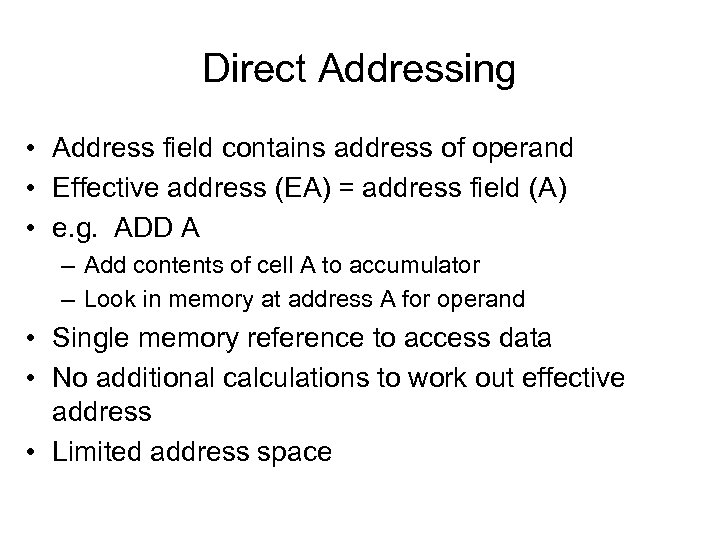 Direct Addressing • Address field contains address of operand • Effective address (EA) =