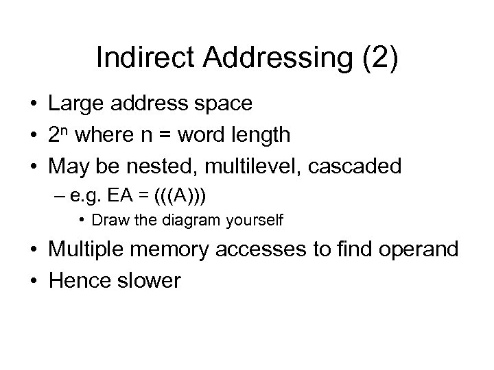 Indirect Addressing (2) • Large address space • 2 n where n = word