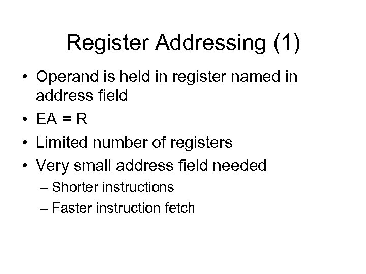 Register Addressing (1) • Operand is held in register named in address field •