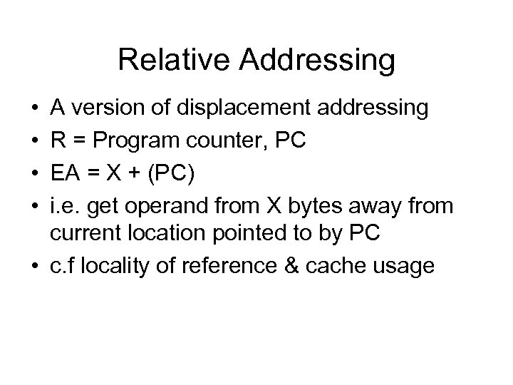 Relative Addressing • • A version of displacement addressing R = Program counter, PC
