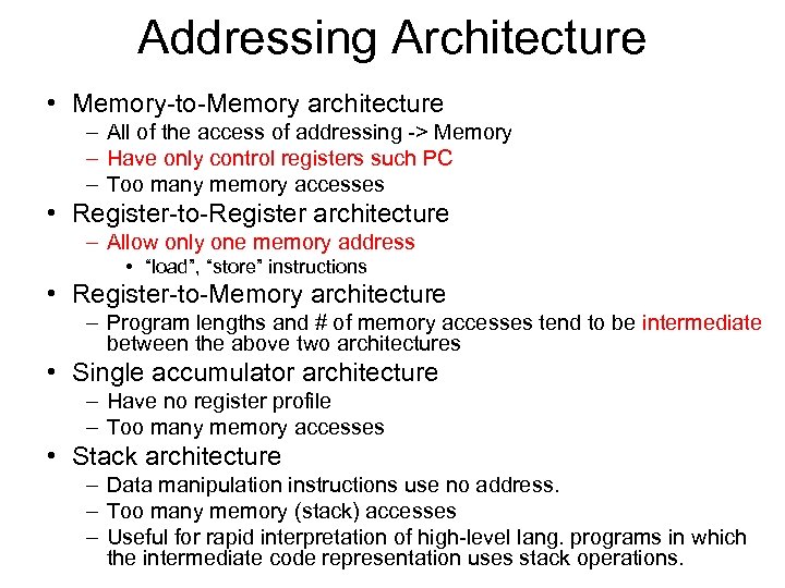 Addressing Architecture • Memory-to-Memory architecture – All of the access of addressing -> Memory