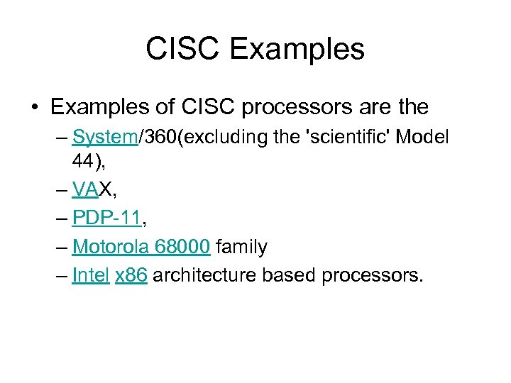 CISC Examples • Examples of CISC processors are the – System/360(excluding the 'scientific' Model