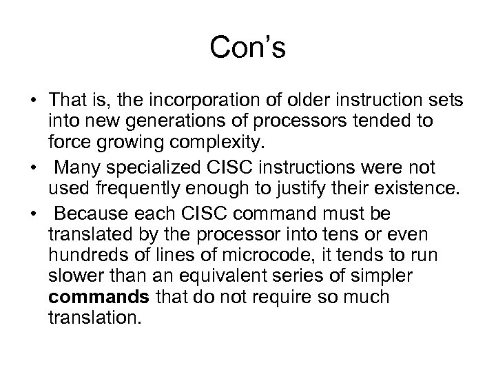 Con’s • That is, the incorporation of older instruction sets into new generations of