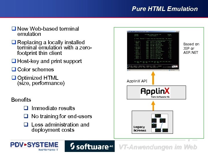 Pure HTML Emulation q New Web-based terminal emulation q Replacing a locally installed terminal