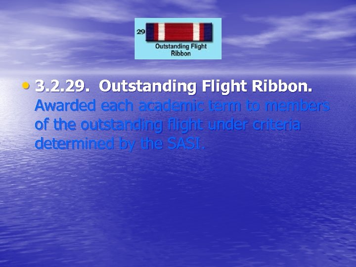  • 3. 2. 29. Outstanding Flight Ribbon. Awarded each academic term to members