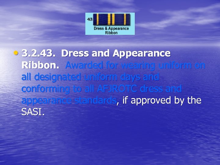  • 3. 2. 43. Dress and Appearance Ribbon. Awarded for wearing uniform on