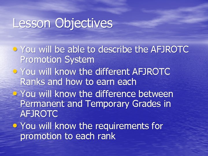 Lesson Objectives • You will be able to describe the AFJROTC Promotion System •