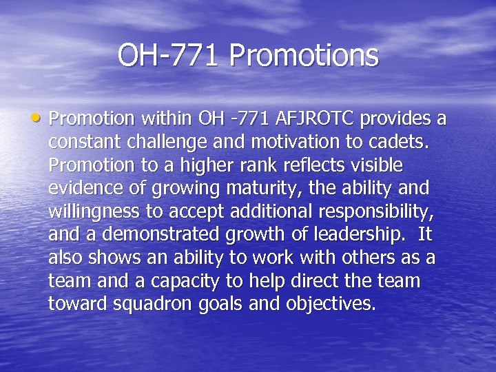 OH-771 Promotions • Promotion within OH -771 AFJROTC provides a constant challenge and motivation