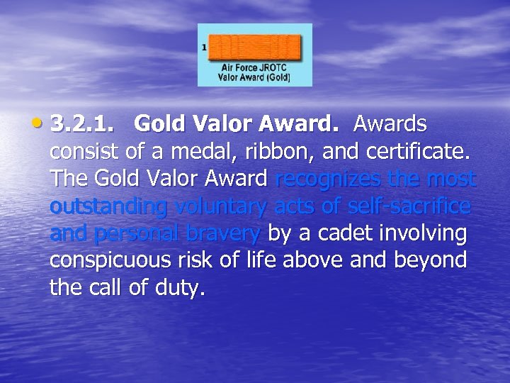  • 3. 2. 1. Gold Valor Awards consist of a medal, ribbon, and