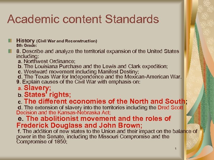 Academic content Standards History (Civil War and Reconstruction) 8 th Grade: 8. Describe and