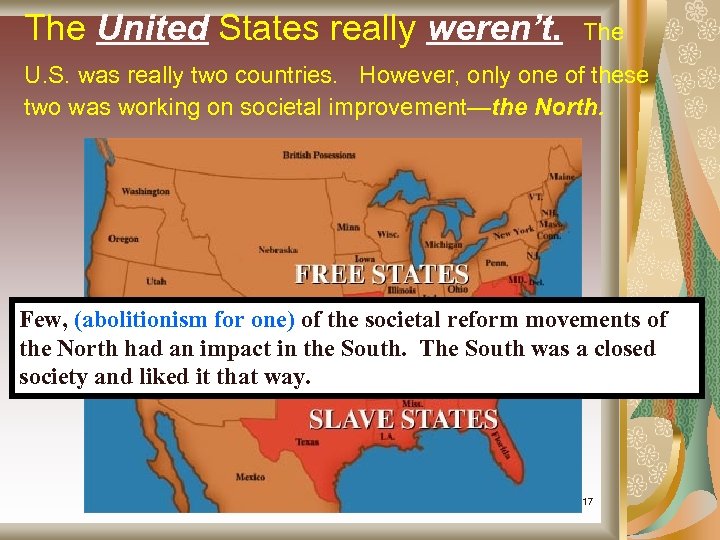 The United States really weren’t. The U. S. was really two countries. However, only