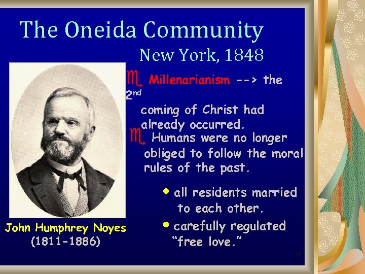 The Oneida Community New York, 1848 e Millenarianism --> the 2 nd coming of