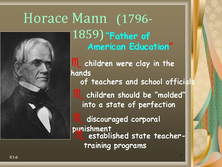 Horace Mann (17961859) “Father of American Education” e children were clay in the hands