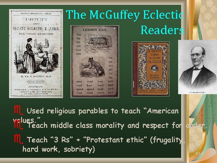 The Mc. Guffey Eclectic Readers e Used religious parables to teach “American values. ”