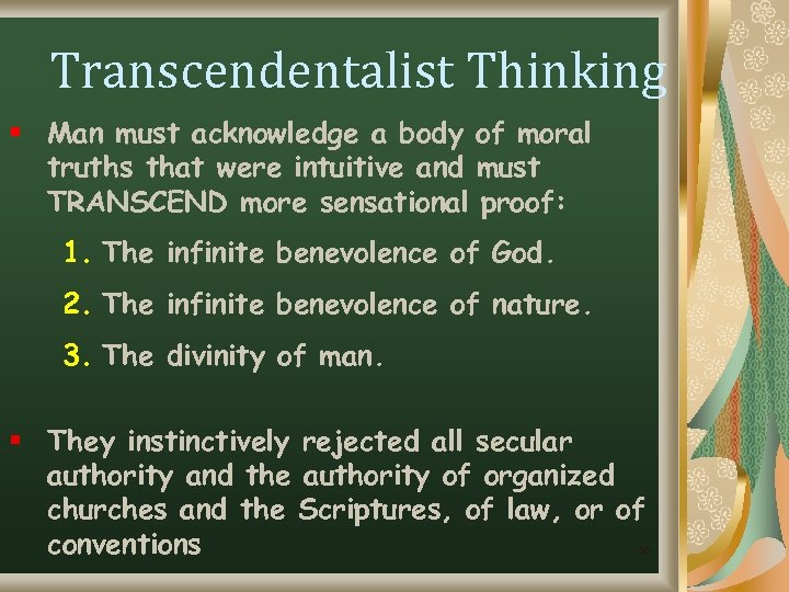 Transcendentalist Thinking § Man must acknowledge a body of moral truths that were intuitive