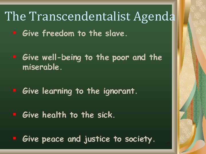 The Transcendentalist Agenda § Give freedom to the slave. § Give well-being to the