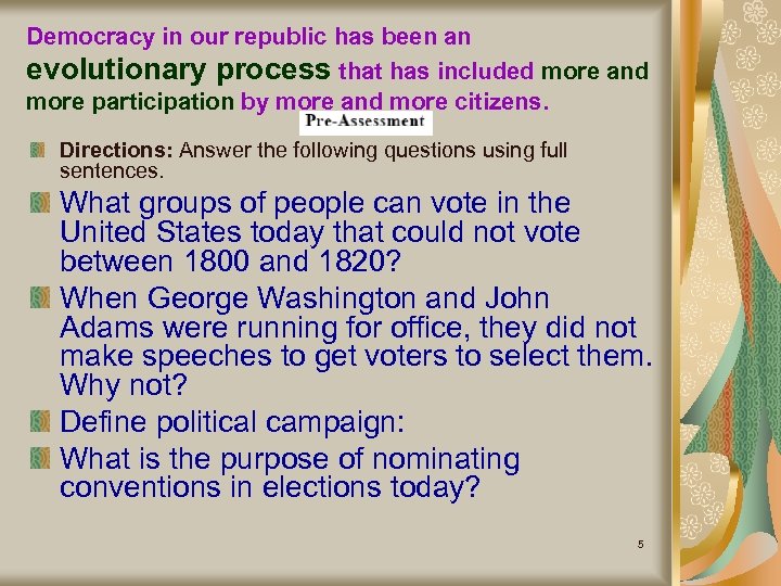 Democracy in our republic has been an evolutionary process that has included more and