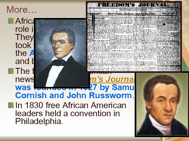 More… African Americans played a major role in the abolitionist movement. They subscribed to