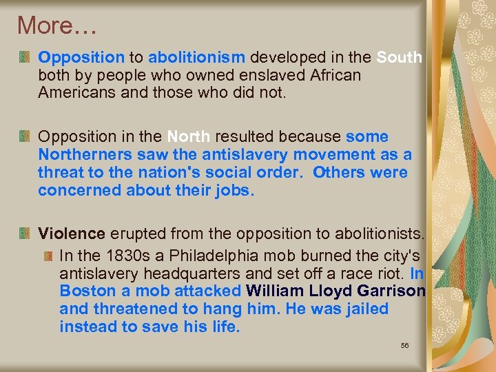 More… Opposition to abolitionism developed in the South both by people who owned enslaved