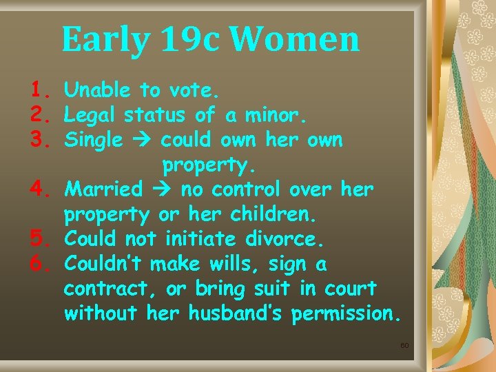 Early 19 c Women 1. Unable to vote. 2. Legal status of a minor.
