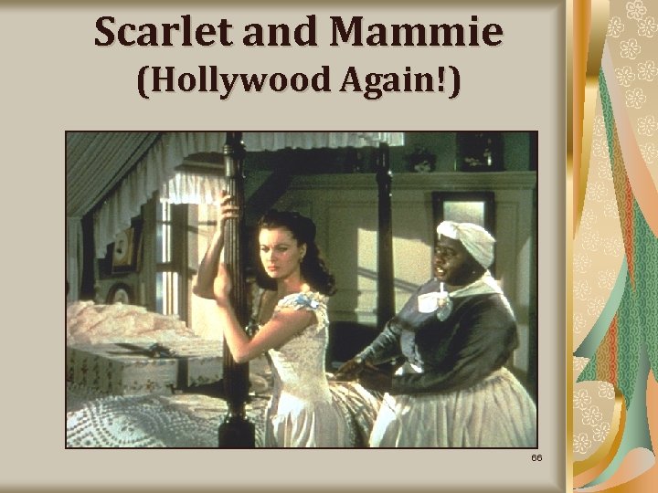 Scarlet and Mammie (Hollywood Again!) 66 
