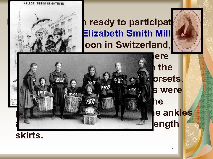Another woman ready to participate in the cause was Elizabeth Smith Miller. On her