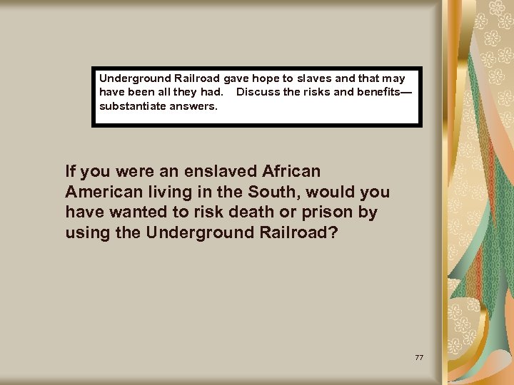 Underground Railroad gave hope to slaves and that may have been all they had.