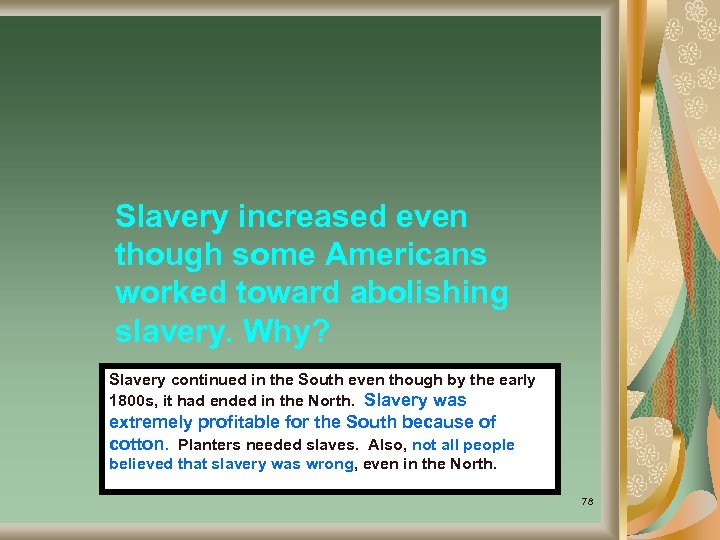 Slavery increased even though some Americans worked toward abolishing slavery. Why? Slavery continued in