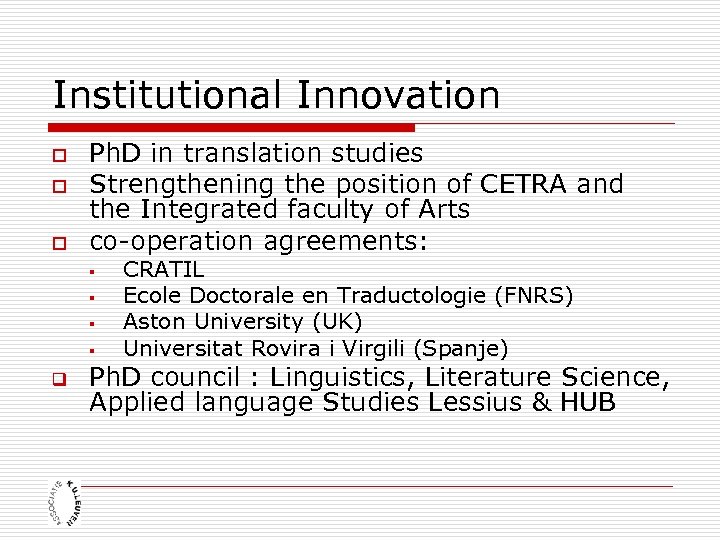 Institutional Innovation o o o Ph. D in translation studies Strengthening the position of