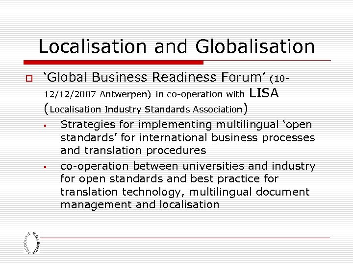 Localisation and Globalisation o ‘Global Business Readiness Forum’ (1012/12/2007 Antwerpen) in co-operation with LISA