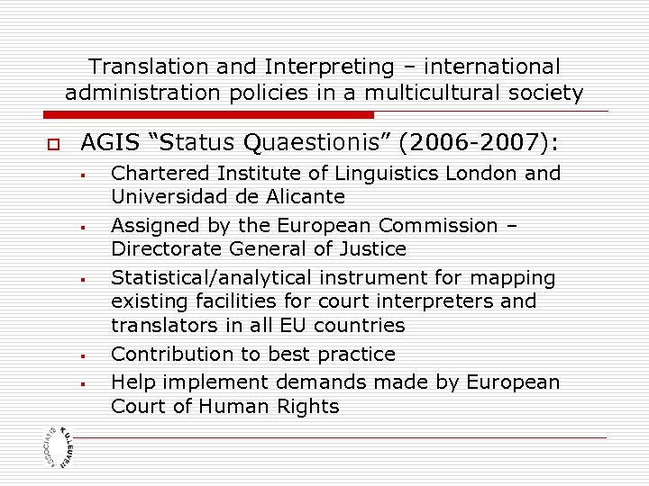 Translation and Interpreting – international administration policies in a multicultural society o AGIS “Status