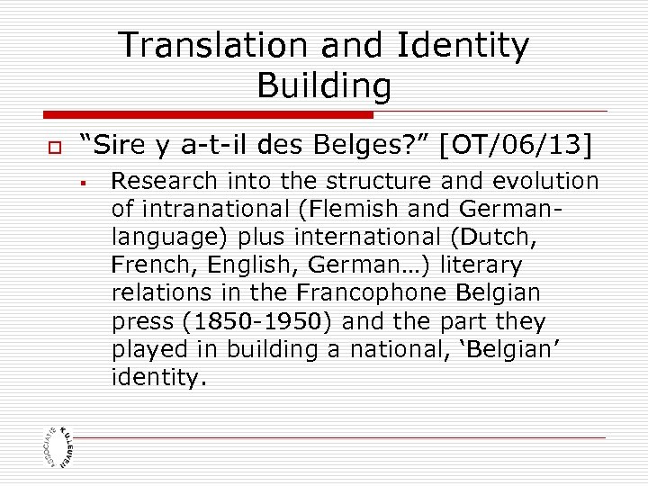 Translation and Identity Building o “Sire y a-t-il des Belges? ” [OT/06/13] § Research