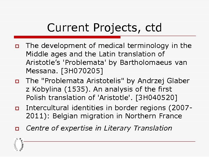 Current Projects, ctd o o The development of medical terminology in the Middle ages